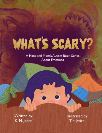 What's Scary?: A Hans and Mom's Autism Book Series About Emotions