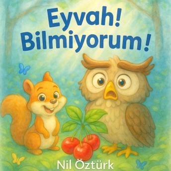 [Turkish] - EYVAH! BİLMİYORUM!: Bilge baykuş Ruru, bir gün “bilmiyorum” diyemeyince... ormanda her şey karıştı! Hadi, Odinko Ormanı’na gidiyoruz — bakalım neler olmuş!