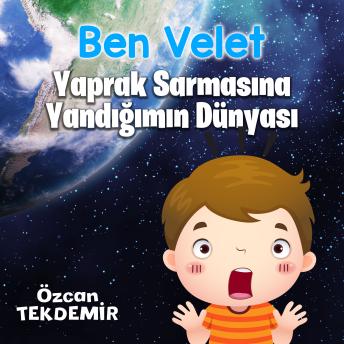 [Turkish] - Ben Velet Yaprak Sarmasına Yandığımın Dünyası