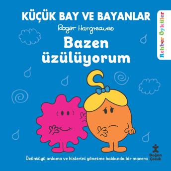 [Turkish] - Küçük Bay Ve Bayanlar Rehber Öyküler: Bazen Üzülüyorum