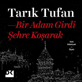[Turkish] - Bir Adam Girdi Şehre Koşarak