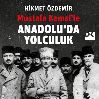 Download Mustafa Kemal'le Anadolu'da Yolculuk by Hikmet özdemir