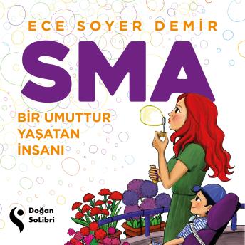 [Turkish] - SMA: Bir Umuttur Yaşatan İnsanı