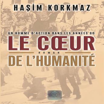 [French] - LE CŒUR DE L'HUMANİTÉ: UN HOMME D'ACTION DANS LES ANNÉES 80