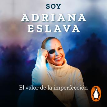 Soy Adriana Eslava: El valor de la imperfección