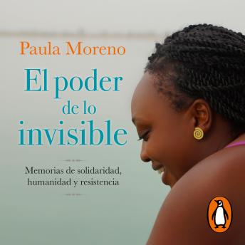 [Spanish] - El poder de lo Invisible: Memorias de solidaridad, humanidad y resistencia