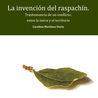 [Spanish] - La invención del raspachín: Trashumancia de un conflicto: entre la tierra y el territorio