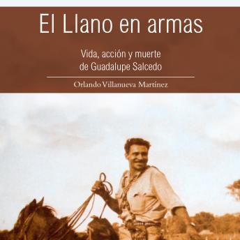 [Spanish] - El llano en armas: Vida, acción y muerte de Guadalupe Salcedo