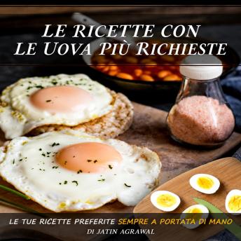 [Italian] - Le Ricette con le Uova Più Richieste: Le tue ricette preferite sempre a portata di mano