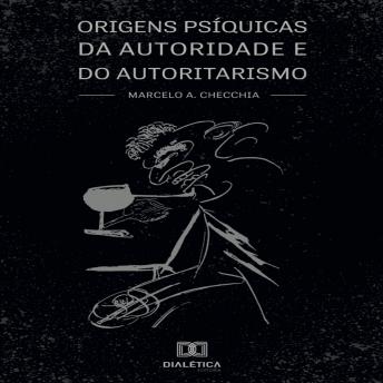 [Portuguese] - Origens psíquicas da autoridade e do autoritarismo