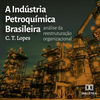 [Portuguese] - A Indústria Petroquímica Brasileira: análise da reestruturação organizacional