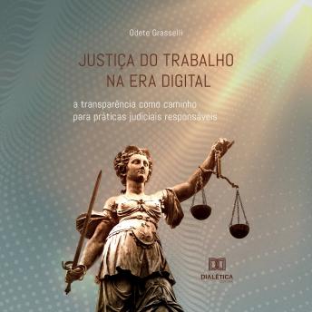 [Portuguese] - Justiça do Trabalho na era digital: a transparência como caminho para práticas judiciais responsáveis