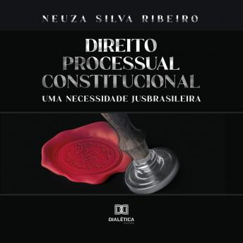 [Portuguese] - Direito Processual Constitucional: uma necessidade Jusbrasileira