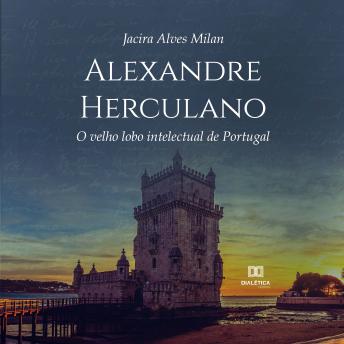 [Portuguese] - Alexandre Herculano: O velho lobo intelectual de Portugal