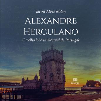 [Portuguese] - Alexandre Herculano: O velho lobo intelectual de Portugal