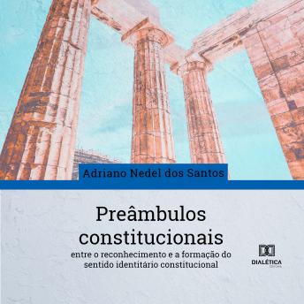 [Portuguese] - Preâmbulos constitucionais: entre o reconhecimento e a formação do sentido identitário constitucional