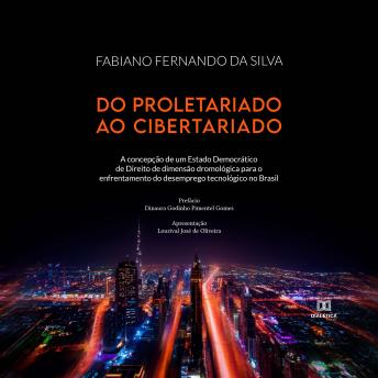 [Portuguese] - Do proletariado ao cibertariado: a concepção de um Estado Democrático de Direito de dimensão dromológica para o enfrentamento do desemprego tecnológico no Brasil