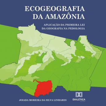 [Portuguese] - Ecogeografia da Amazônia: Aplicação da primeira Lei da Geografia na Pedologia