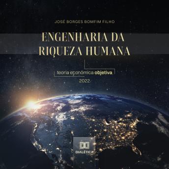 [Portuguese] - Engenharia da Riqueza Humana: teoria econômica objetiva