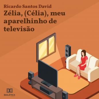 [Portuguese] - Zélia, (Célia), meu aparelhinho de televisão