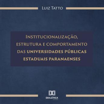 [Portuguese] - Institucionalização, estrutura e comportamento das universidades públicas estaduais paranaenses
