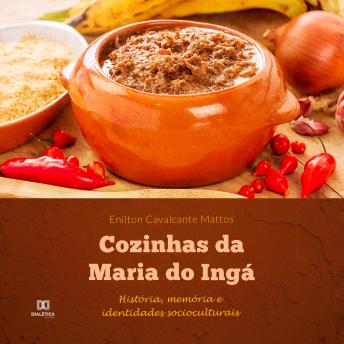 [Portuguese] - Cozinhas da Maria do Ingá: história, memória e identidades socioculturais