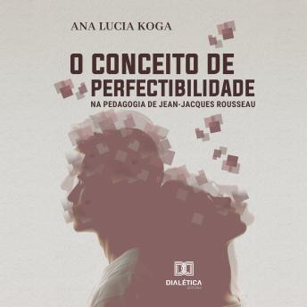 [Portuguese] - O conceito de perfectibilidade na pedagogia Jean-Jacques Rousseau