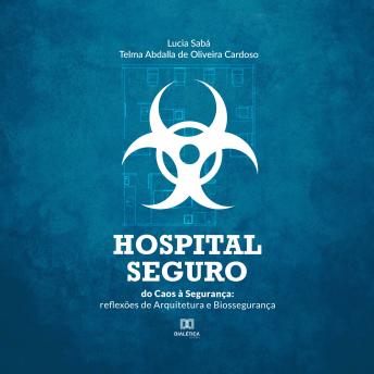 [Portuguese] - Hospital Seguro: do Caos à Segurança: reflexões de Arquitetura e Biossegurança