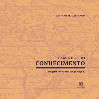 [Portuguese] - Caminhos do Conhecimento: fragmentos de uma longa viagem