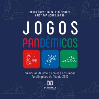 [Portuguese] - Jogos Pandêmicos: memórias de uma psicóloga nos Jogos Paralímpicos de Tóquio 2020