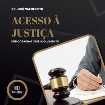 [Portuguese] - Acesso à justiça: democracia e desenvolvimento
