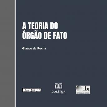 [Portuguese] - A teoria do órgão de fato e sua aplicação ao Direito brasileiro