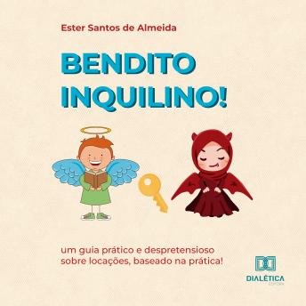 [Portuguese] - Bendito inquilino!: um guia prático e despretensioso sobre locações