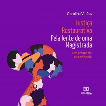 [Portuguese] - Justiça Restaurativa pela lente de uma Magistrada: um relato de experiência