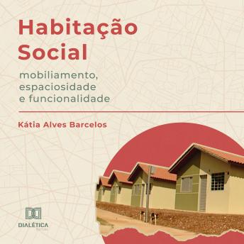 [Portuguese] - Habitação Social: mobiliamento, espaciosidade e funcionalidade : Kátia Alves Barcelos episode artwork