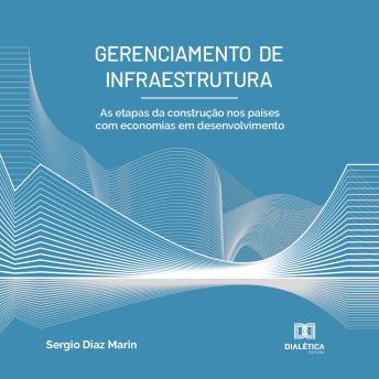 [Portuguese] - Gerenciamento de Infraestrutura: as etapas da construção nos países com economias em desenvolvimento