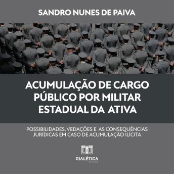 [Portuguese] - Acumulação de cargo público por militar estadual da ativa: possibilidades, vedações e as consequências jurídicas em caso de acumulação ilícita