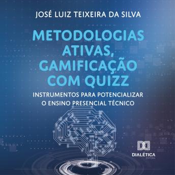[Portuguese] - Metodologias ativas, gamificação com quizz: instrumentos para potencializar o ensino presencial técnico