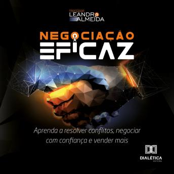 [Portuguese] - Negociação Eficaz: aprenda a resolver conflitos, negociar com confiança e vender mais