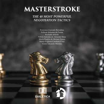 Masterstroke: the 48 most powerful negotiation tactics