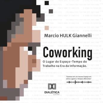 [Portuguese] - Coworking: o lugar do espaço-tempo do trabalho na Era da Informação