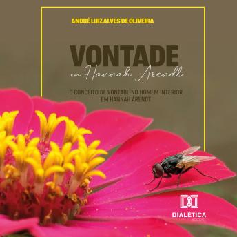 [Portuguese] - Vontade em Hannah Arendt: o conceito de vontade no homem interior em Hannah Arendt