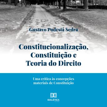 [Portuguese] - Constitucionalização, Constituição e Teoria do Direito: uma crítica às concepções materiais de Constituição