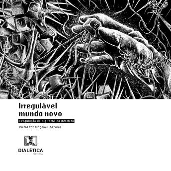 [Portuguese] - Irregulável Mundo Novo: a regulação de Big Techs na infosfera