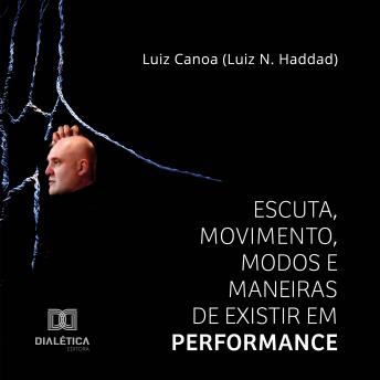 [Portuguese] - Escuta, Movimento, Modos e Maneiras de Existir em Performance