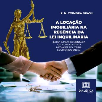 [Portuguese] - A locação imobiliária na regência da Lei Inquilinária (Lei nº 8.245/91 comentada artigo por artigo mediante doutrina e jurisprudência)