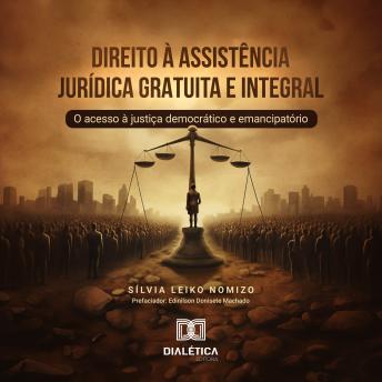 [Portuguese] - Direito à assistência jurídica gratuita e integral: o acesso à justiça democrático e emancipatório