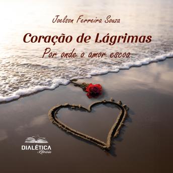 [Portuguese] - Coração de lágrimas: por onde o amor escoa