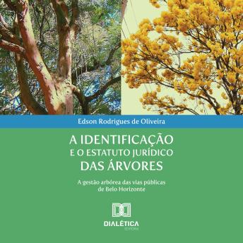[Portuguese] - A identificação e o estatuto jurídico das árvores: a gestão arbórea das vias públicas de Belo Horizonte
