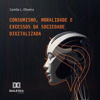 [Portuguese] - Consumismo, Moralidade e Excessos da Sociedade Digitalizada